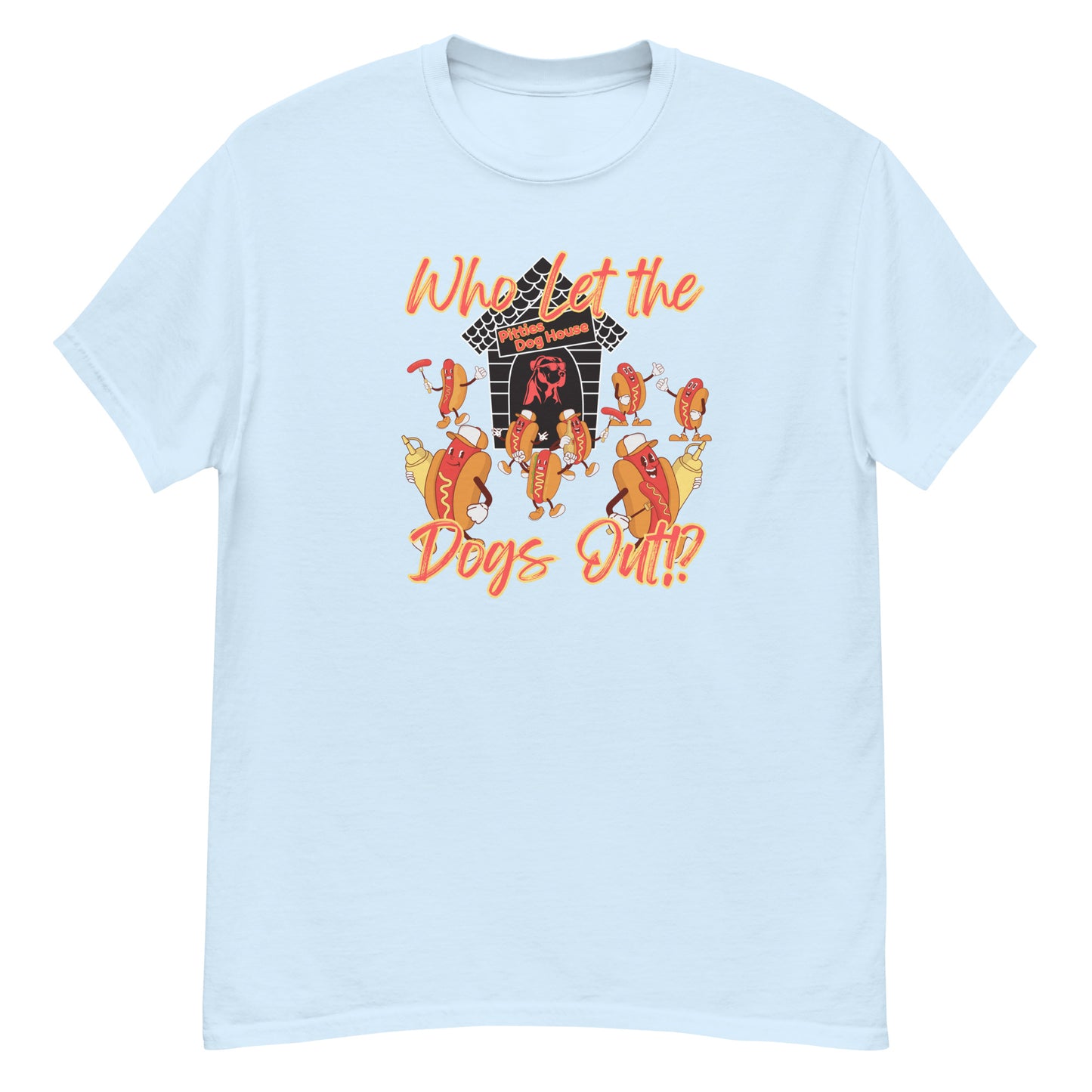 Who Let The Dogs Out!? Shirt (S-3XL)